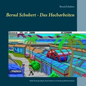 Schubert |  Bernd Schubert - Das Hocharbeiten | Buch |  Sack Fachmedien