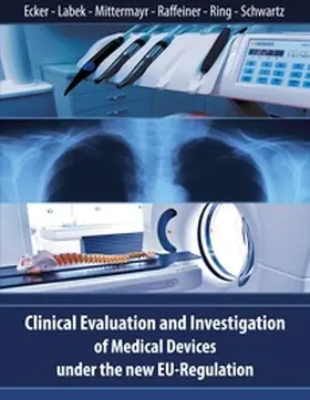 Ecker / Labek / Mittermayr |  Clinical Evaluation and Investigation of Medical Devices under the new EU-Regulation | Buch |  Sack Fachmedien