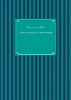 Meier / UG |  Über den Abschluss von Staatsverträgen | Buch |  Sack Fachmedien