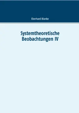 Blanke |  Systemtheoretische Beobachtungen IV | eBook | Sack Fachmedien