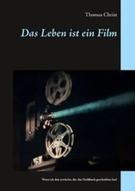 Christ |  Das Leben ist ein Film | eBook | Sack Fachmedien