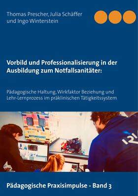 Prescher / Schäffer / Winterstein | Vorbild und Professionalisierung in der Ausbildung zum Notfallsanitäter: | E-Book | sack.de