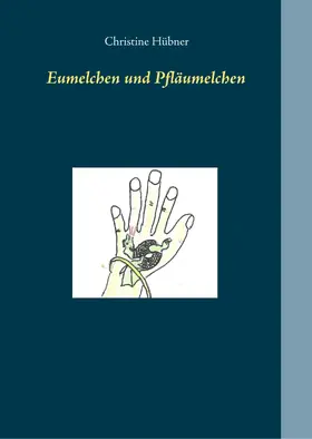 Hübner |  Eumelchen und Pfläumelchen | eBook | Sack Fachmedien