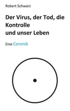 Schwarz | Corona, der Tod, die Kontrolle und unser Leben | Buch | 978-3-7519-4399-4 | sack.de