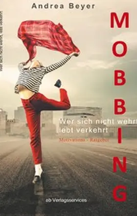 Beyer |  Mobbing? Wer sich nicht wehrt, lebt verkehrt | eBook | Sack Fachmedien