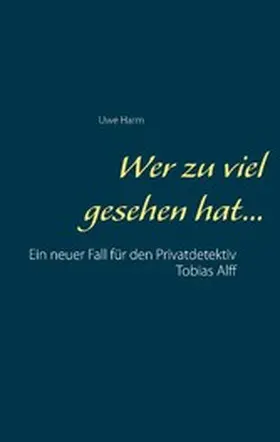 Harm |  Wer zu viel gesehen hat... | eBook | Sack Fachmedien
