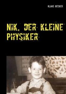 Becker | Nik, der kleine Physiker | Buch | sack.de