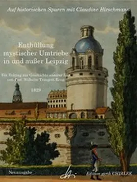 Krug / Hirschmann |  Enthüllung mystischer Umtriebe in und außer Leipzig - Ein Beitrag zur Geschichte unserer Zeit | eBook | Sack Fachmedien