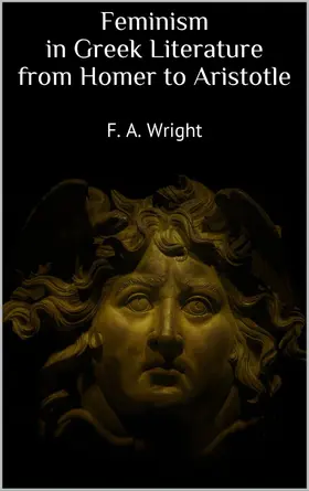 Wright |  Feminism in Greek Literature from Homer to Aristotle | eBook | Sack Fachmedien