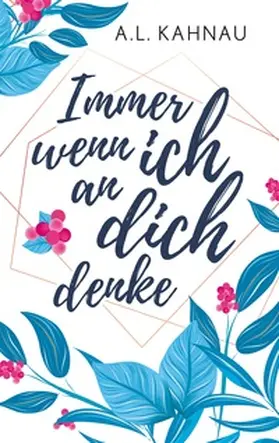 Kahnau |  Immer wenn ich an dich denke | Buch |  Sack Fachmedien
