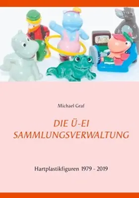 Graf |  Die Ü-Ei - Sammlungsverwaltung | Buch |  Sack Fachmedien