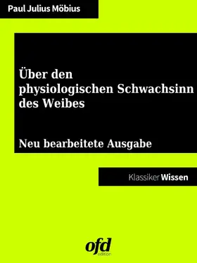 Möbius / edition |  Über den physiologischen Schwachsinn des Weibes | eBook | Sack Fachmedien