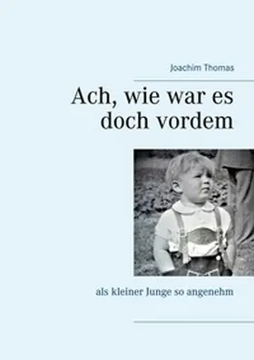 Thomas |  Ach, wie war es doch vordem | Buch |  Sack Fachmedien