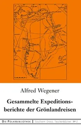 Wegener |  Gesammelte Expeditionsberichte der Grönlandreisen | eBook | Sack Fachmedien