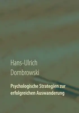 Dombrowski |  Psychologische Strategien zur erfolgreichen Auswanderung | Buch |  Sack Fachmedien