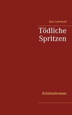 Lehmkuhl |  Tödliche Spritzen | Buch |  Sack Fachmedien