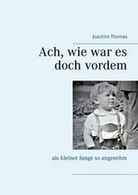 Thomas |  Ach, wie war es doch vordem | eBook | Sack Fachmedien