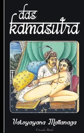 Mallanaga / Schmidt (Übersetzer) |  Das Kamasutra | Buch |  Sack Fachmedien