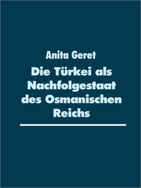Geret | Die Türkei als Nachfolgestaat des Osmanischen Reichs | E-Book | sack.de