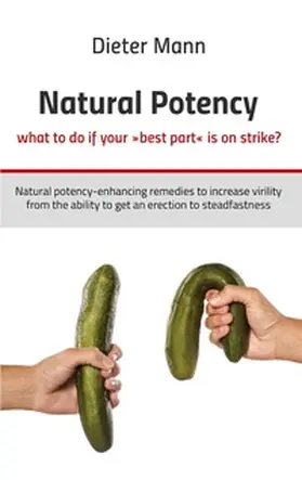 Mann |  Natural potency - what to do if your 'best part' is on strike? | Buch |  Sack Fachmedien