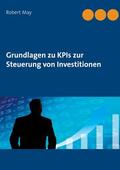 May / Köchy® |  Grundlagen zu KPIs zur Steuerung von Investitionen | eBook | Sack Fachmedien
