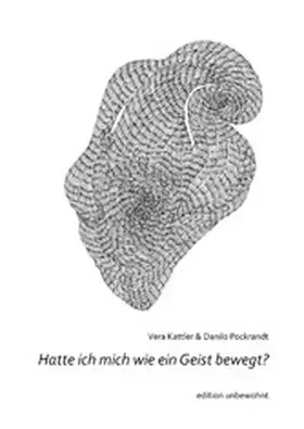 Pockrandt / Kattler |  Hatte ich mich wie ein Geist bewegt? | eBook | Sack Fachmedien