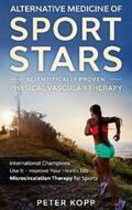 Kopp |  Alternative Medicine of Sport Stars: Scientifically proven Physical Vascular Therapy | Buch |  Sack Fachmedien