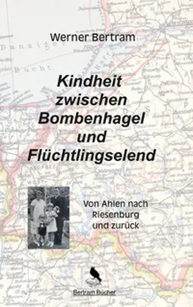 Bertram |  Kindheit zwischen Bombenhagel und Flüchtlingselend | Buch |  Sack Fachmedien