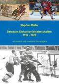 Müller |  Deutsche Eishockey Meisterschaften 1912 - 2020 | Buch |  Sack Fachmedien