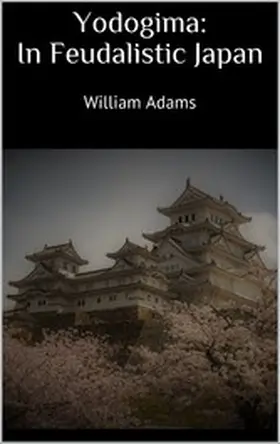 Adams |  Yodogima: In Feudalistic Japan | eBook | Sack Fachmedien