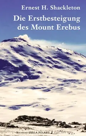 Shackleton |  Die Erstbesteigung des Mount Erebus | Buch |  Sack Fachmedien