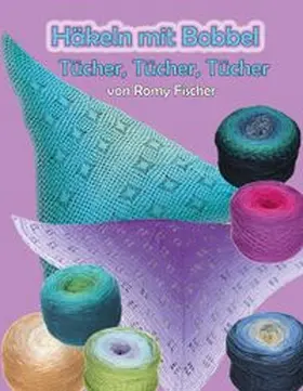 Fischer | Häkeln mit Bobbel - Tücher, Tücher, Tücher | Buch | 978-3-7519-9836-9 | www.sack.de