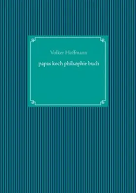 Hoffmann |  papas koch philsophie buch | Buch |  Sack Fachmedien