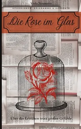 Neumann |  Die Rose im Glas | Buch |  Sack Fachmedien