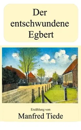 Tiede |  Der entschwundene Egbert | Buch |  Sack Fachmedien