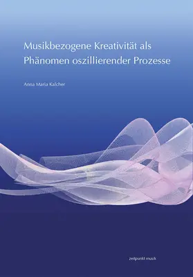 Kalcher |  Musikbezogene Kreativität als Phänomen oszillierender Prozesse | Buch |  Sack Fachmedien