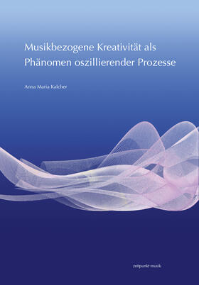 Kalcher | Musikbezogene Kreativität als Phänomen oszillierender Prozesse | Buch | 978-3-7520-0005-4 | sack.de
