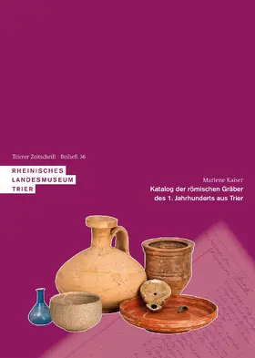 Kaiser / Kunter |  Katalog der römischen Gräber des 1. Jahrhunderts aus Trier | Buch |  Sack Fachmedien