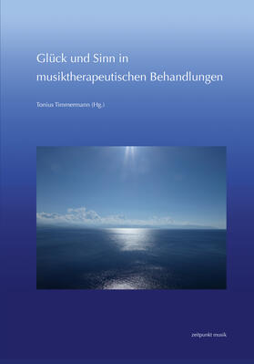 Timmermann | Glück und Sinn in musiktherapeutischen Behandlungen | Buch | 978-3-7520-0025-2 | sack.de