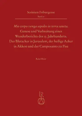 Meier |  „Mio corpo venga sepolto in terra sancta“ - Genese und Verbreitung eines Wunderberichts des 13. Jahrhunderts | Buch |  Sack Fachmedien