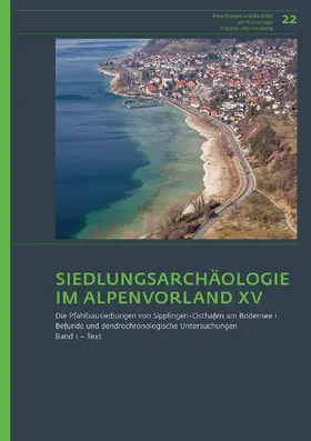 Matuschik / Müller / Billamboz |  Siedlungsarchäologie im Alpenvorland XV. Die Pfahlbausiedlungen von Sipplingen-Osthafen am Bodensee 1 | Buch |  Sack Fachmedien