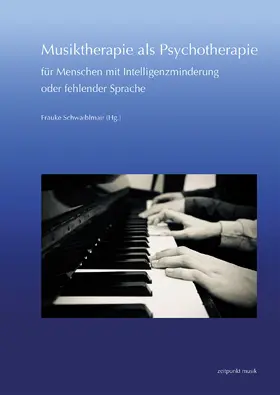 Schwaiblmair |  Musiktherapie als Psychotherapie für Menschen mit Intelligenzminderung oder fehlender Sprache | Buch |  Sack Fachmedien