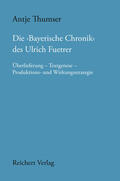Thumser |  Die ,Bayerische Chronik‘ des Ulrich Fuetrer | Buch |  Sack Fachmedien