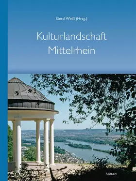 Weiß |  Kulturlandschaft Mittelrhein – 100 Jahre Mittelrheinische Gesellschaft zur Pflege der Kunst | Buch |  Sack Fachmedien