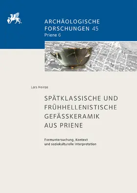 Heinze |  Spätklassische und frühhellenistische Gefäßkeramik aus Priene | Buch |  Sack Fachmedien