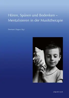 Glogau |  Hören, Spüren und Bedenken – Mentalisieren in der Musiktherapie | Buch |  Sack Fachmedien