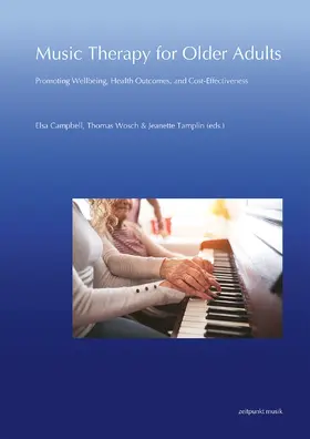 Campbell / Wosch / Tamplin |  Music Therapy for Older Adults: Promoting Wellbeing, Health Outcomes, and Cost-Effectiveness | Buch |  Sack Fachmedien