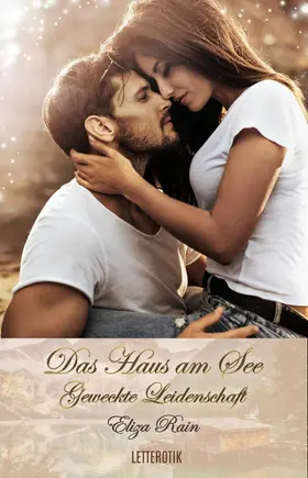 Rain |  Das Haus am See: Geweckte Leidenschaft | eBook | Sack Fachmedien
