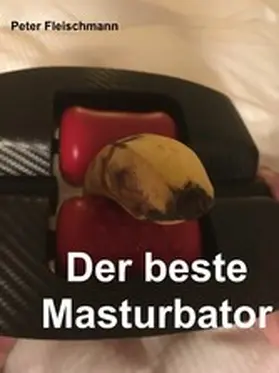 Fleischmann |  Der beste Masturbator | eBook | Sack Fachmedien