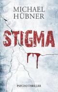 Hübner |  Stigma: Psychothriller | eBook | Sack Fachmedien